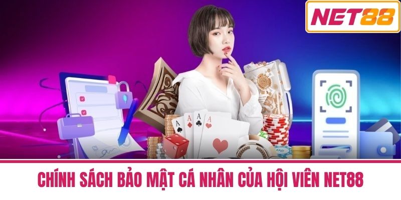 chính sách bảo mật 1 Chính Sách Bảo Mật Cá Nhân Của Hội Viên Net88