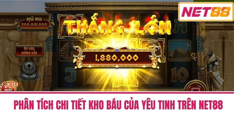 Kho Báu Của Yêu Tinh Tại Net88 - Khám Phá Cơ Hội và Rủi Ro 4 Phân Tích Chi Tiết Kho Báu Của Yêu Tinh Trên Net88