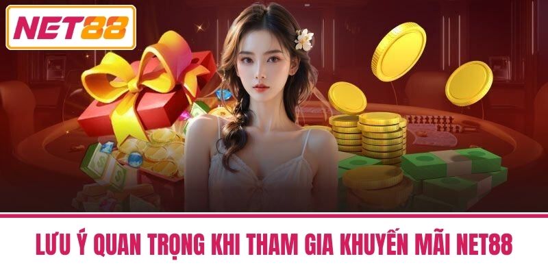Khuyến Mãi Net88 - Bí Quyết Tối Ưu Hóa Để Thắng Lớn 3 Lưu Ý Quan Trọng Khi Tham Gia Khuyến Mãi Net88