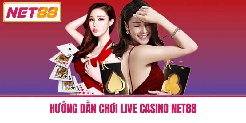 live casino net88 3 Hướng Dẫn Chơi Live Casino Net88
