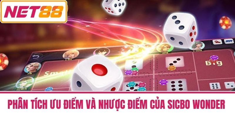 Sicbo Wonder Net88 - Đánh Giá Chiến Lược Hiệu Quả 4 Phân Tích Ưu Điểm và Nhược Điểm của Sicbo Wonder