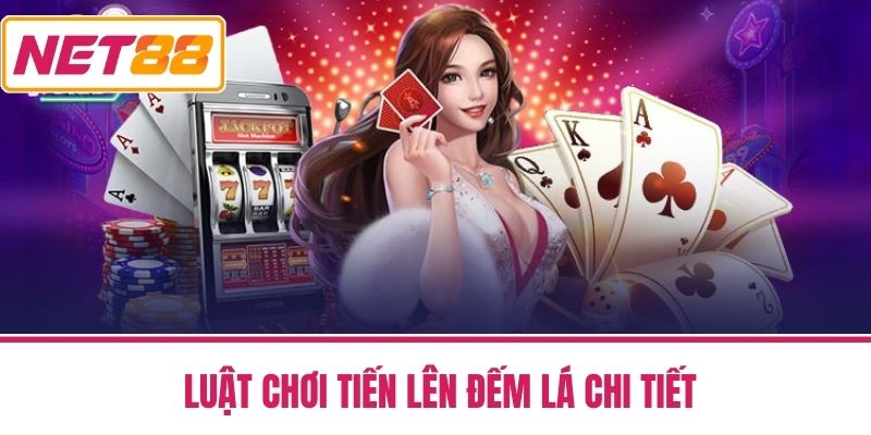 Tiến Lên Đếm Lá Net88 - Chi Tiết Và Bí Quyết Chiến Thắng 3 Luật Chơi Tiến Lên Đếm Lá Chi Tiết
